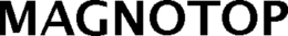 MAGNOTOP trademark