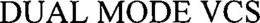 DUAL MODE VCS trademark