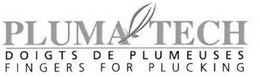 PLUMA TECH DOIGTS DE PLUMEUSES FINGERS FOR PLUCKING trademark