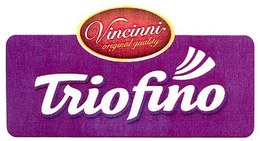 VINCINNI ORIGINAL QUALITY TRIOFINO trademark
