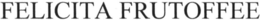 FELICITA FRUTOFFEE trademark