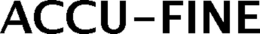 ACCU-FINE trademark