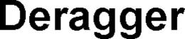 DERAGGER trademark