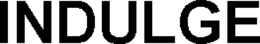 INDULGE trademark