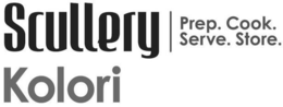 SCULLERY KOLORI PREP. COOK. SERVE. STORE. trademark