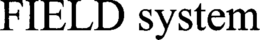 FIELD SYSTEM trademark