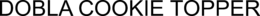 DOBLA COOKIE TOPPER trademark