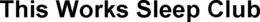 THIS WORKS SLEEP CLUB trademark