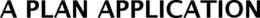 A PLAN APPLICATION trademark