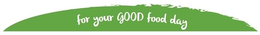 FOR YOUR GOOD FOOD DAY trademark