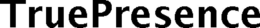 TRUEPRESENCE trademark