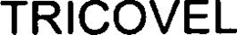 TRICOVEL trademark