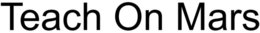 TEACH ON MARS trademark