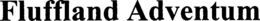 FLUFFLAND ADVENTUM trademark