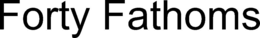 FORTY FATHOMS trademark