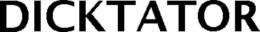 DICKTATOR trademark