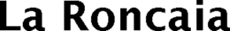 LA RONCAIA trademark