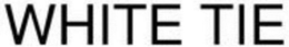 WHITE TIE trademark