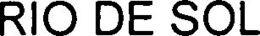 RIO DE SOL trademark