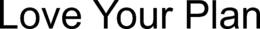 LOVE YOUR PLAN trademark