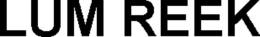 LUM REEK trademark
