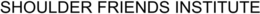 SHOULDER FRIENDS INSTITUTE trademark