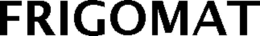 FRIGOMAT trademark