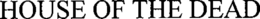 HOUSE OF THE DEAD trademark