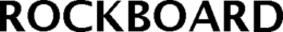 ROCKBOARD trademark