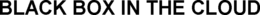 BLACK BOX IN THE CLOUD trademark
