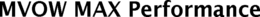 MVOW MAX PERFORMANCE trademark
