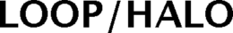 LOOP/HALO trademark
