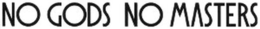 NO GODS NO MASTERS trademark