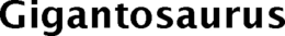 GIGANTOSAURUS trademark