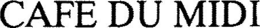 CAFE DU MIDI trademark