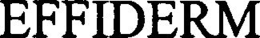 EFFIDERM trademark