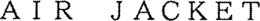 AIR JACKET trademark