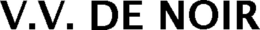 V.V. DE NOIR trademark