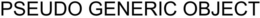 PSEUDO GENERIC OBJECT trademark