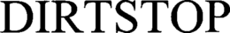 DIRTSTOP trademark