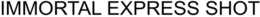 IMMORTAL EXPRESS SHOT trademark