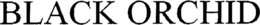 BLACK ORCHID trademark