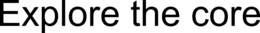 EXPLORE THE CORE trademark