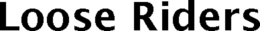 LOOSE RIDERS trademark
