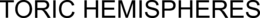 TORIC HEMISPHERES trademark