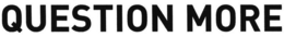 QUESTION MORE trademark