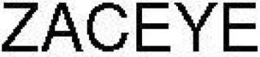 ZACEYE trademark