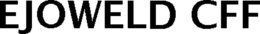 EJOWELD CFF trademark