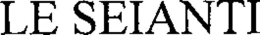LE SEIANTI trademark