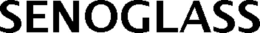 SENOGLASS trademark